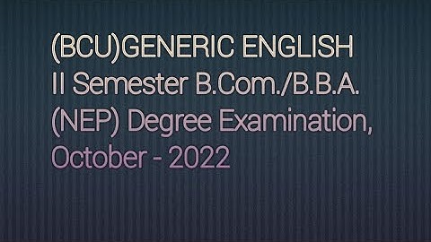 GENERIC ENGLISHII Semester B.Com./B.B.A. (NEP) Degree Examination,October - 2022(BCU)