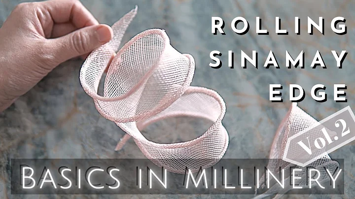 【DIY Hat making 】Millinery Basics:Rolling Sinamay Edge Tutorial for  New Learners and Beginners!
