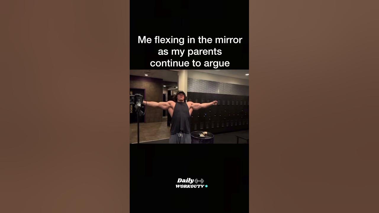 me flexing in the mirror why my parents continue to argue #flexing # ...