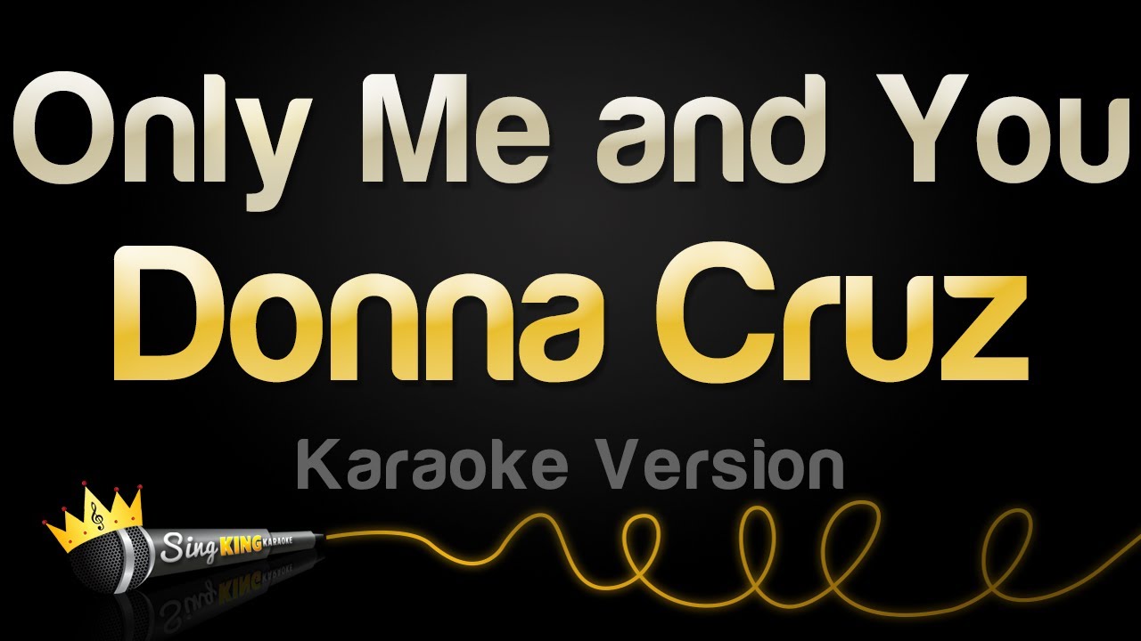 Donna Cruz   Only Me and You Karaoke Version