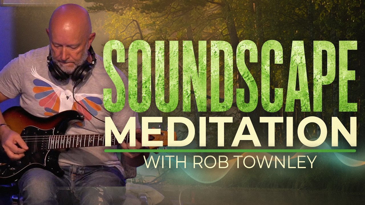 Soundscape | Meditation with Rob Townley