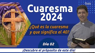 Dia 2 l Cuaresma 2024 | Padre Carlos Yepes |  Que significa 40