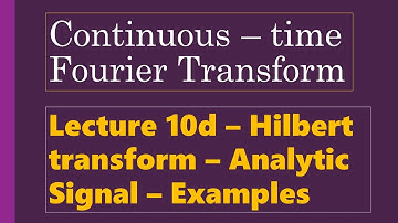 Lecture 10d - Properties of CTFT - Analytic Signal - Solved Problems.
