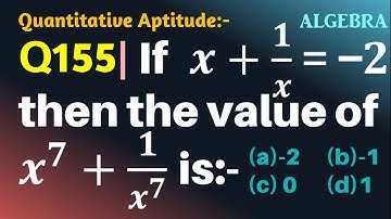 Q155 | If x+1/x=-2 then the value of x^7+1/x^7 is | Algebra | Gravity Coaching Centre | Find x7+1/x7