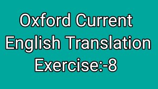 Ex:-8 Oxford Current English Translation