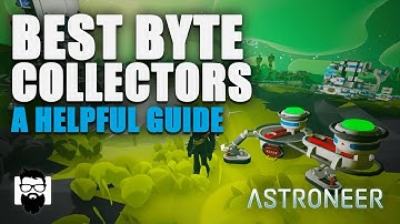 Astroneer - Best Byte Collectors - A Helpful Guide | OneLastMidnight