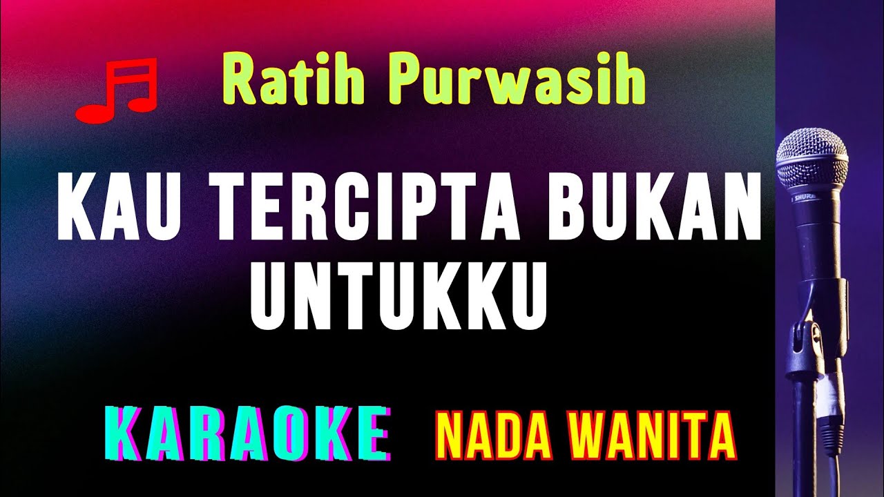 KAU TERCIPTA BUKAN UNTUKKU || KARAOKE || RATIH PURWASIH NADA WANITA [BES || DO]