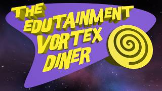 The Edutainment Vortex Diner - Trailer