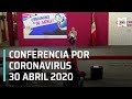 Conferencia sobre Coronavirus en México - 30 de Abril 2020