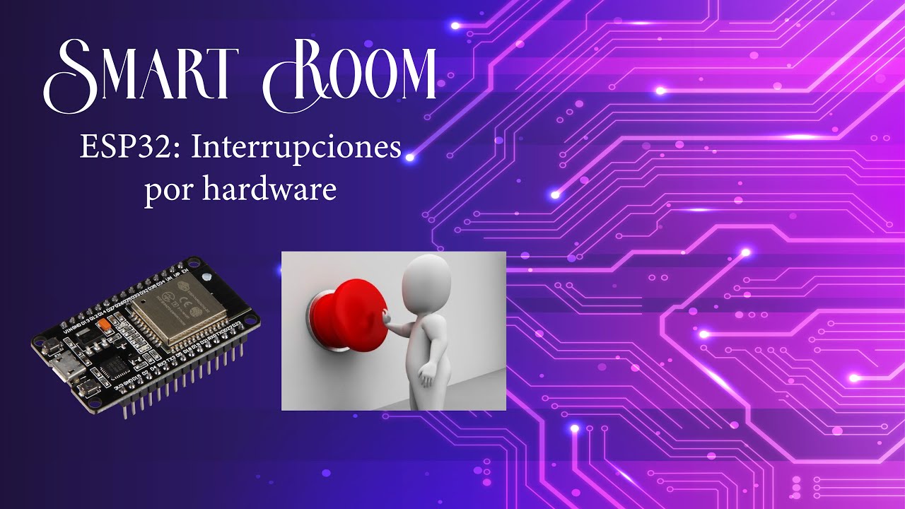 5.1. SmartRoom: Interrupciones por hardware en ESP32
