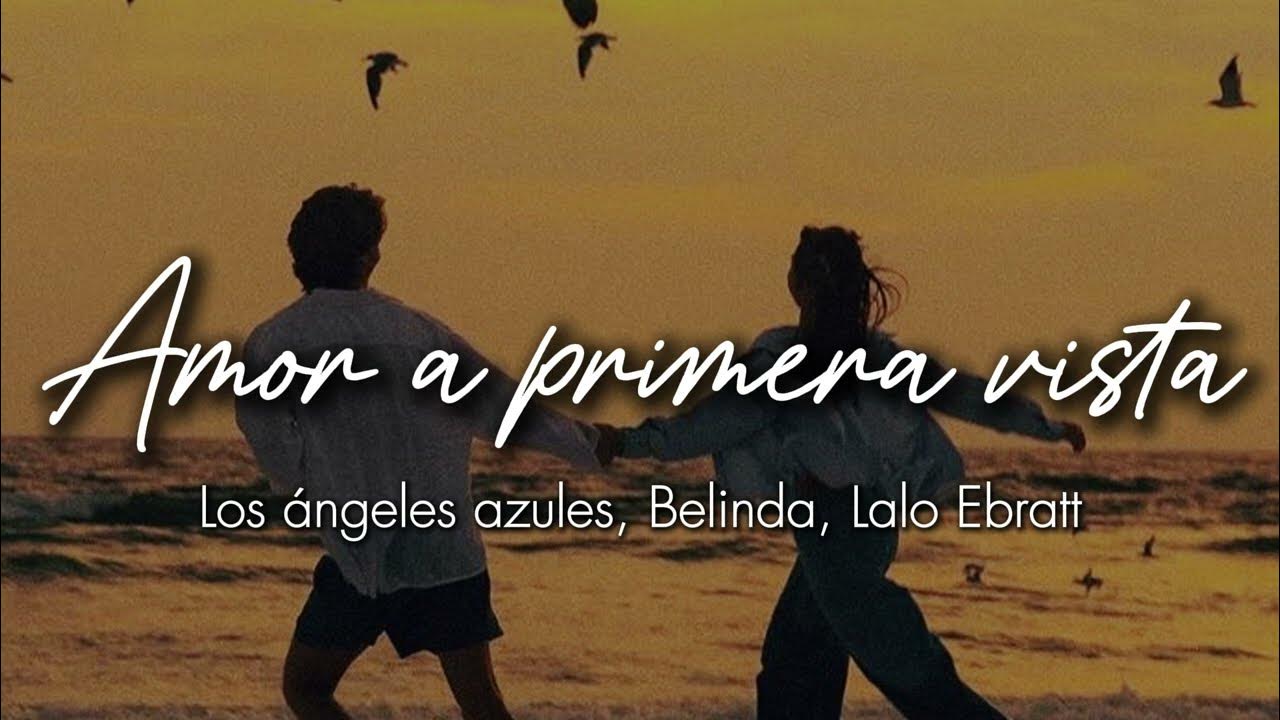 Los Ángeles Azules, Belinda, Lalo Ebratt ft Horacio Palencia - Amor a primera vista🤍 (LETRA) Los Ángeles Azules, Belinda, Lalo Ebratt ft Horacio Palencia - Amor a primera vista🤍 (LETRA)