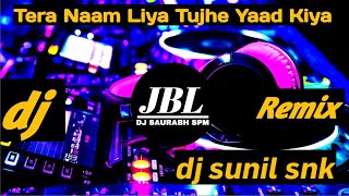 Tera Naam Liya Tujhe Yaad Kiya Dj ReMix Trending Song Hindi Love Song Sana JBL Vibration Dj Ravi VS