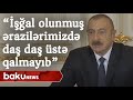 İşğal olunmuş ərazilərimizdə daş daş üstə qalmayıb - Baku TV