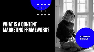 What is a Content Marketing Framework? - Digital Uncovered