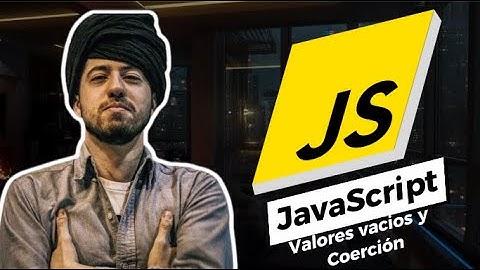 Valores vacios y Coerción - Curso de JavaScript Completo!