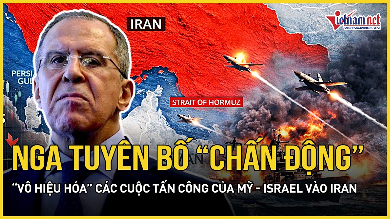 Nga tuyên bố đanh thép: Moscow lên nòng “vô hiệu hóa” các cuộc tấn công của Mỹ - Israel vào Iran