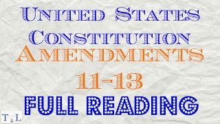 U.S. Cons. Amend. 11-13 - Listen to the Constitution - Episode #6