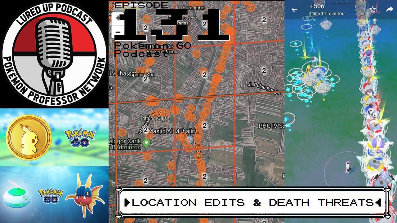 LURED UP 131 Location Edits and Death Threats POKÉMON GO PODCAST