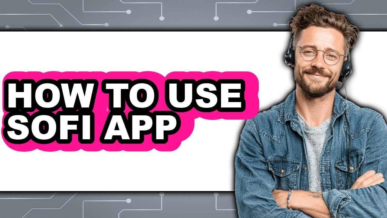How to Use Sofi App (Only Way)