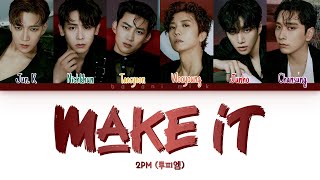 2PM - Make It (해야 해) {Color Coded Lyrics 가사 Han/Rom/Eng}