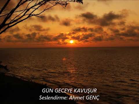 GÜN GECEYE KAVUŞUR...// ŞİİR // Seslendiren: Ahmet GENÇ