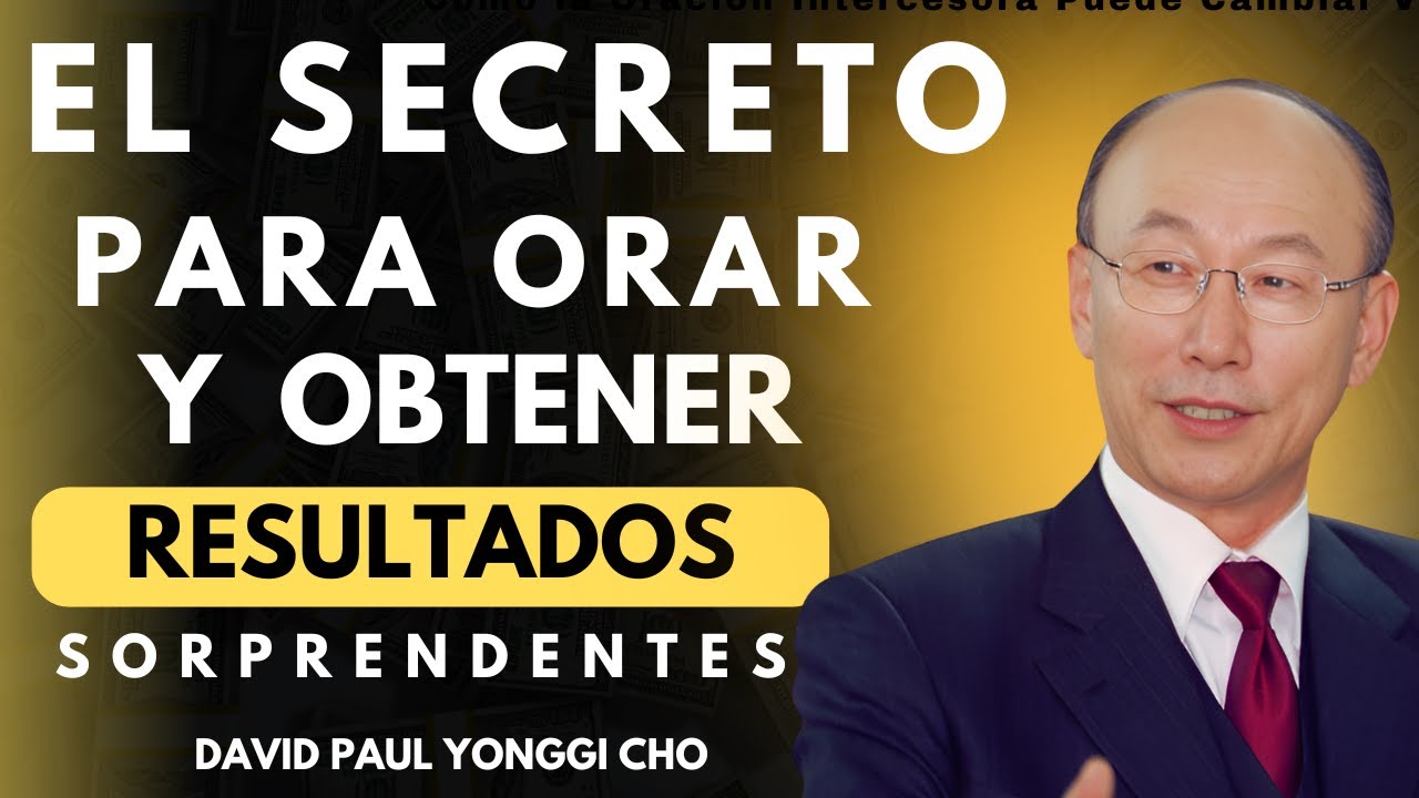DAVID PAUL YONGGI CHO - Cómo Hacer ORACIONES que Realmente FUNCIONAN ...