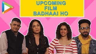 Badhaai Ho Full Cast Interview | Ayushmann Khurrana | Neena Gupta | Sanya Malhotra | Gajraj Rao