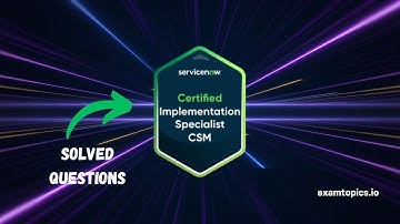 ServiceNow Certified Implementation Specialist - Customer Service Management (CIS-CSM)