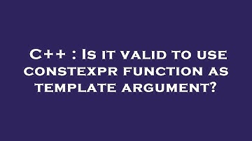 C++ : Is it valid to use constexpr function as template argument?
