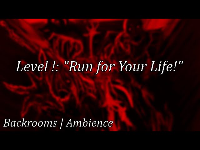 Level ! - Run For Your Life! : r/backrooms