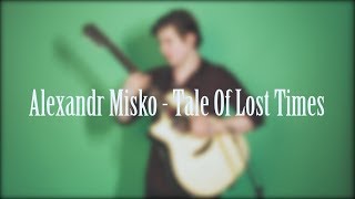 Alexandr Misko - Tale Of Lost Times chords