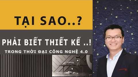 Tại sao cần biết thiết kế trong thời đại công nghệ 4.0 - CEO Phạm Xuân Trọng ( Joo.Pham )