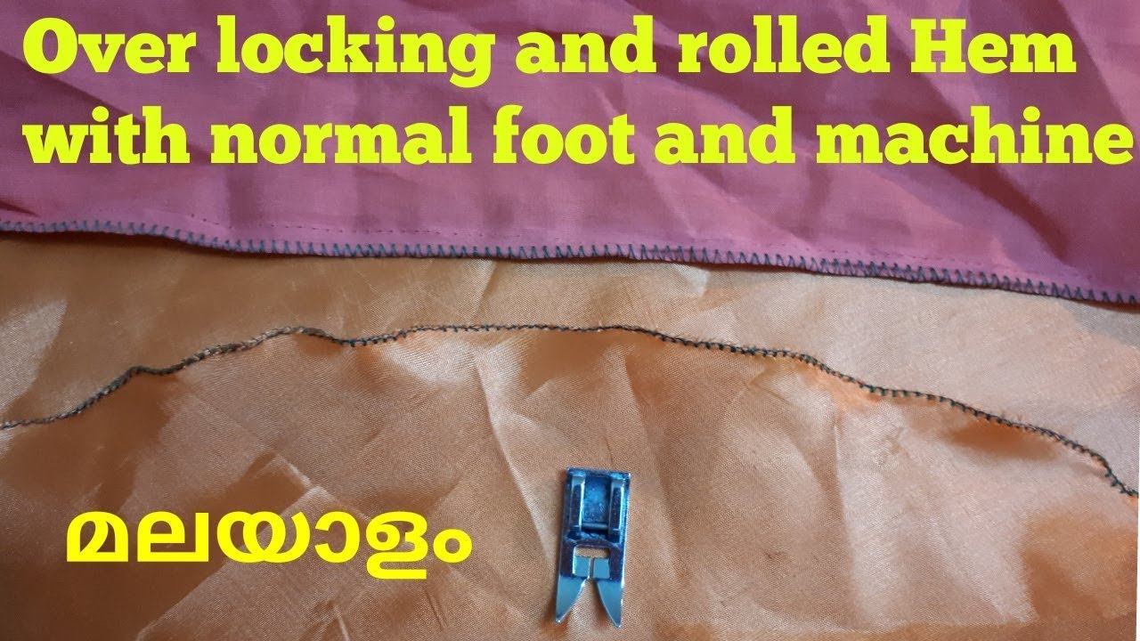 Overlock and rolled hem with normal foot & machine in malayalam / how