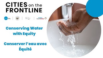 #CitiesOnTheFrontline 2023 | Conserving Water with Equity