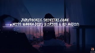 JubyPhonic Shinitai-chan (Miss Wanna-Die) [Lirics & 8D Audio]