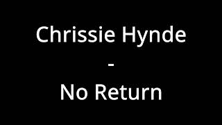 Chrissie Hynde - No Return (Lyrics)