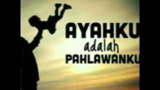 Ayahku pahlawanku