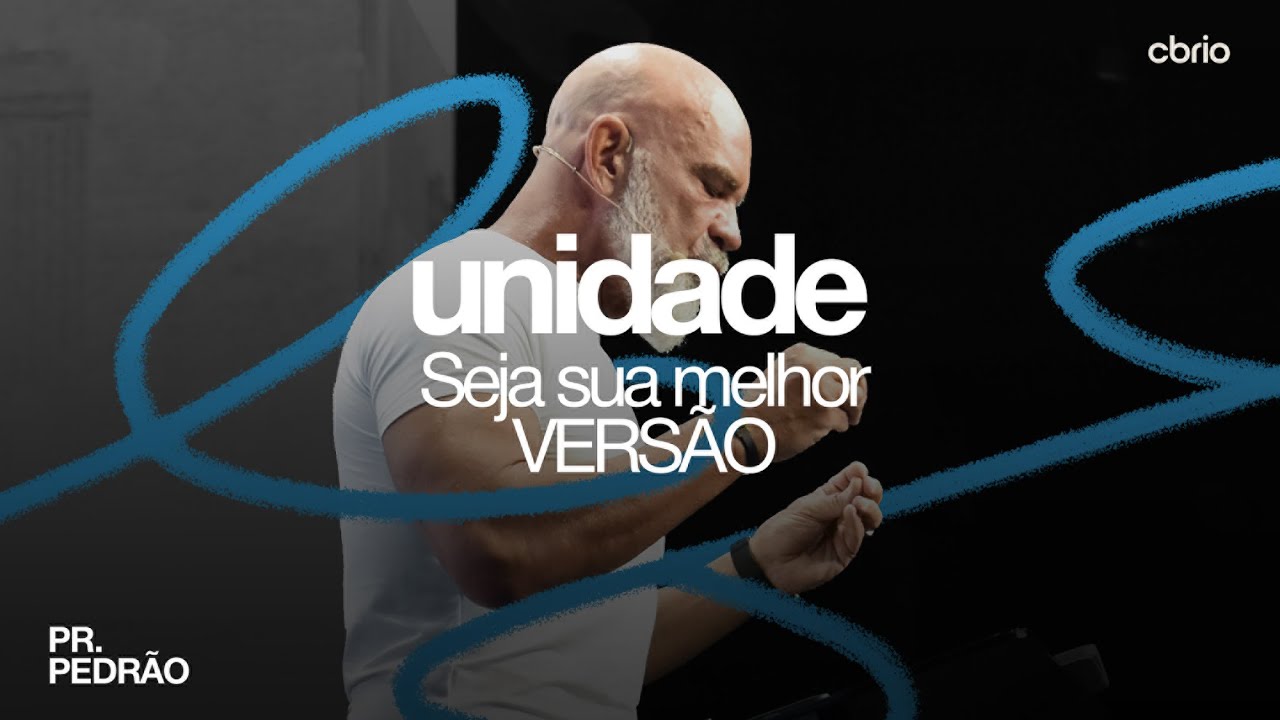 UNIDADE   SEJA SUA MELHOR VERSÃO - PREGAÇÃO