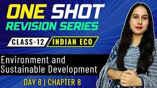 Day 8 | Environment and Sustainable Development | One Shot | Class 12 | Indian Eco |10 Days Startegy