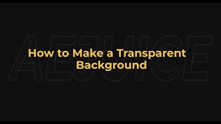 How to Make a Transparent Background in Adobe After Effects - AEJuice Tutorials