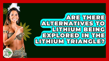 Are There Alternatives To Lithium Being Explored In The Lithium Triangle?