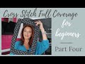 Cross stitch full coverage for beginners - Part Four