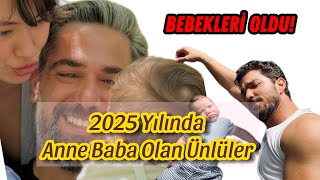 BEBEKLERİ OLDU 👶✨! 2025 yılında Anne Baba Olan Ünlüler!