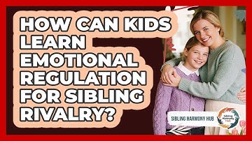 How Can Kids Learn Emotional Regulation For Sibling Rivalry? - Sibling Harmony Hub