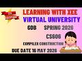 CS606 Compiler Construction GDB Spring 2026 Virtual University of Pakistan