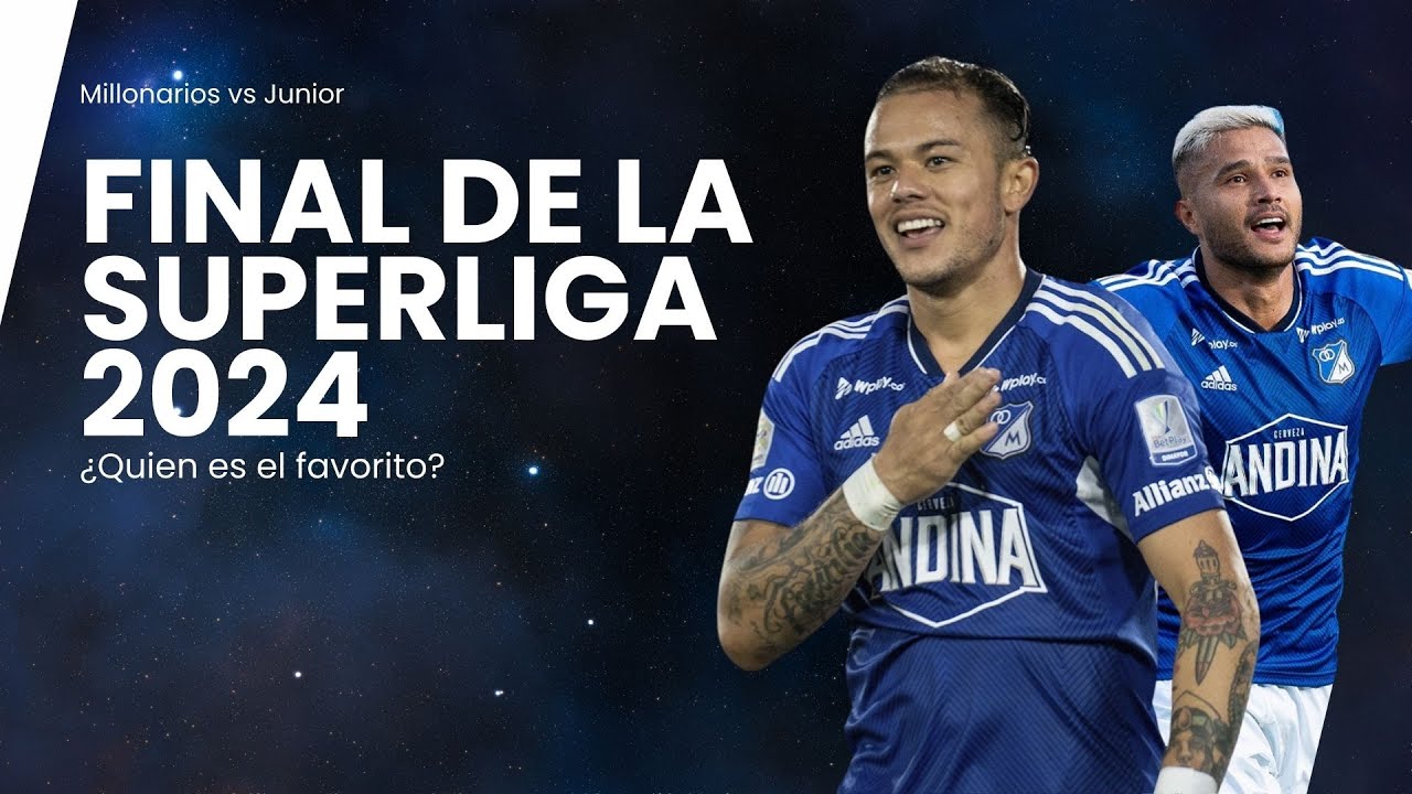 FINAL SUPERLIGA 2024 | MILLONARIOS VS JUNIOR | OPINIÓN - YouTube