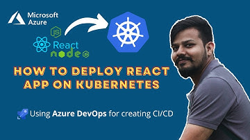 Deploying a React App on Kubernetes - A Step-By-Step Guide  | Azure DevOps for CI/CD #GetSetAzure