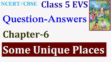 NCERT Class 5 EVS Chapter 6 Some Unique Places Question answers