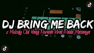 DJ OLD BRING ME BACK X MELODY OLD YANG PERNAH VIRAL PADA MASANYA || DJ VIRAL TIKTOK - ANSYARI NATION