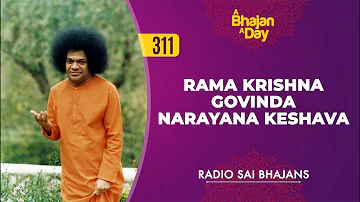 311 - Rama Krishna Govinda Narayana Keshava | Radio Sai Bhajans